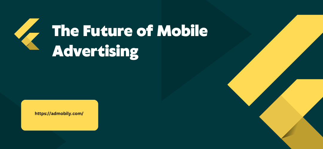 The Future of Mobile Advertising