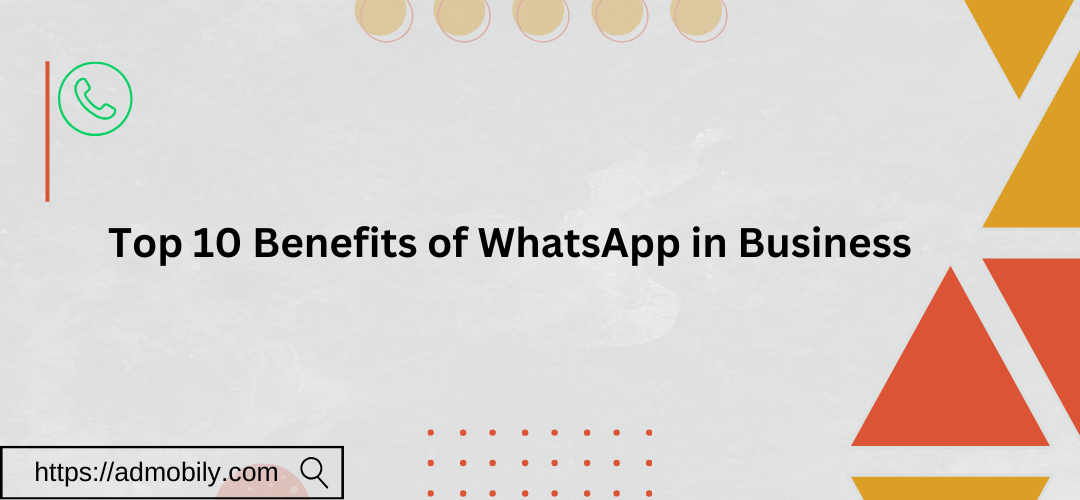 Top 10 Benefits of WhatsApp in Business