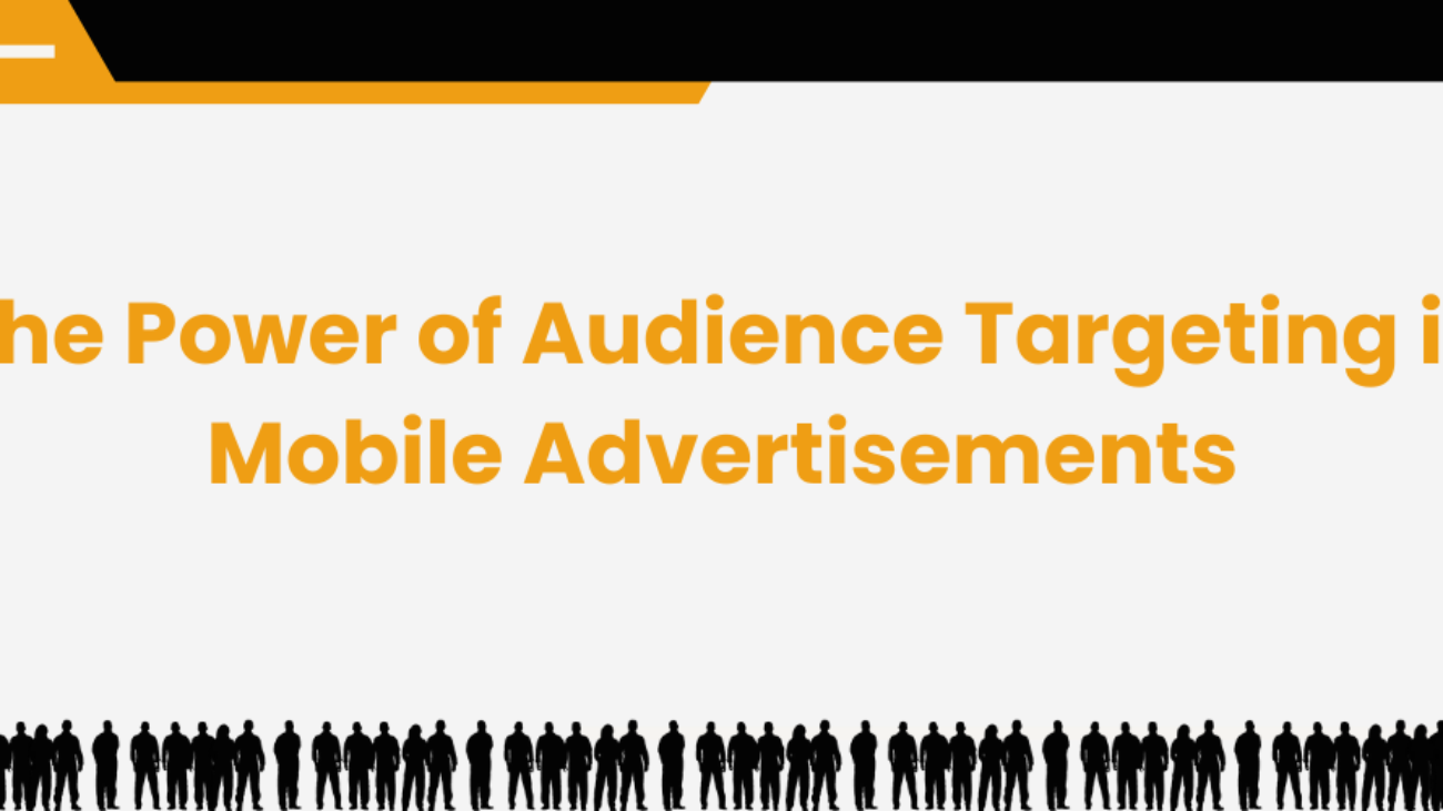 The Power of Audience Targeting in Mobile Advertisements