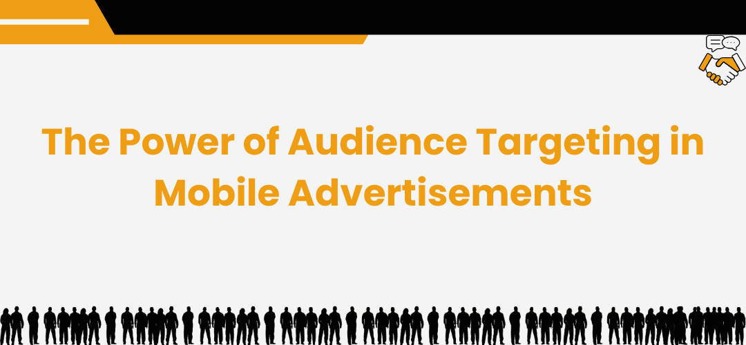 The Power of Audience Targeting in Mobile Advertisements